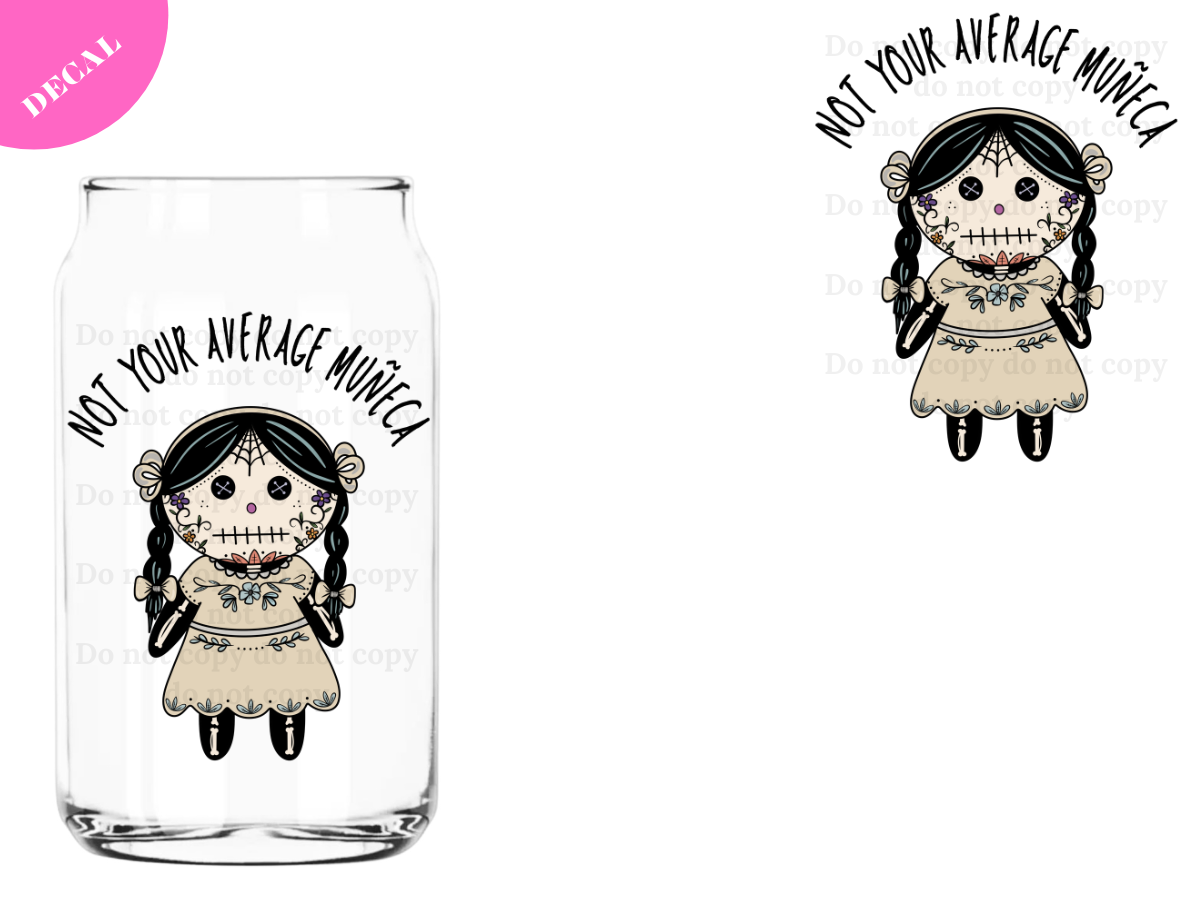 Not your Average Muneca UV DTF New Decal