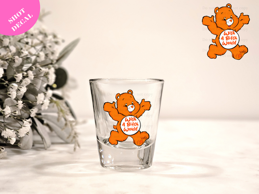 WISH A BITCH WOULD Shot Decal