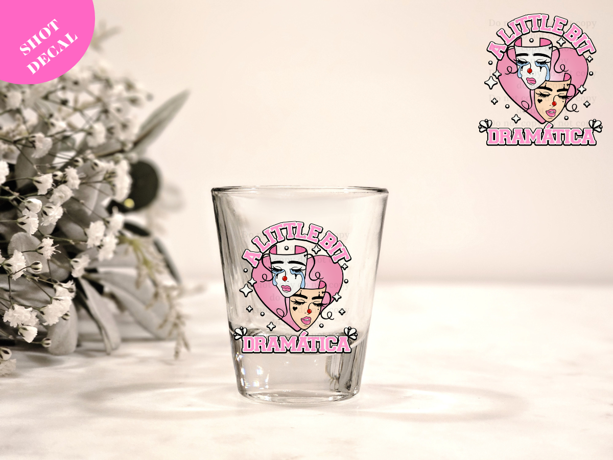 A Little Dramatica UV DTF Shot Decal