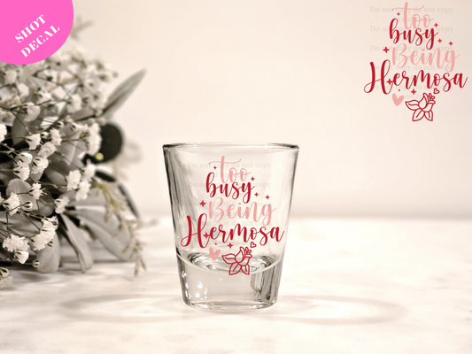 Too Busy Being Hermosa UV DTF Shot Decal