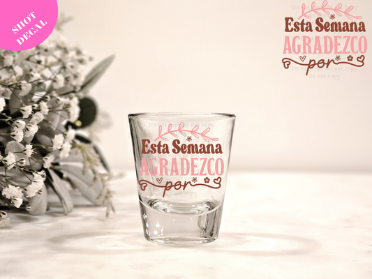 Esta Semana Agradezco UV DTF Shot Decal