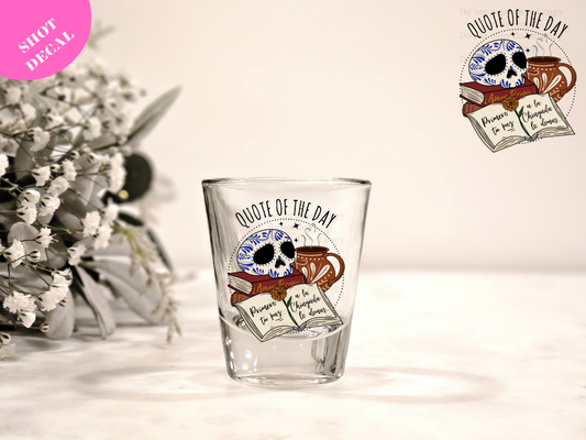 Quote of the Day UV DTF Shot Decal