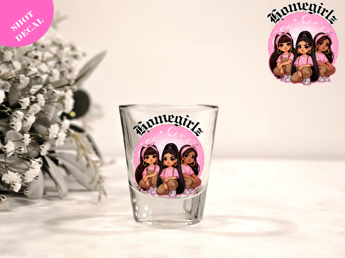 Homegirlz UV DTF Shot Decal