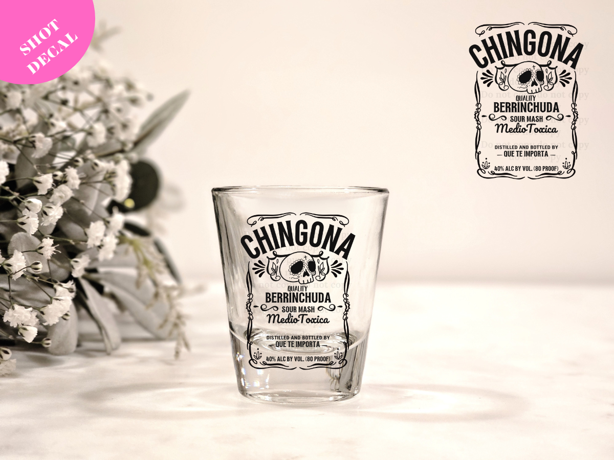 Chingona y Berrinchuda UV DTF Shot Decal