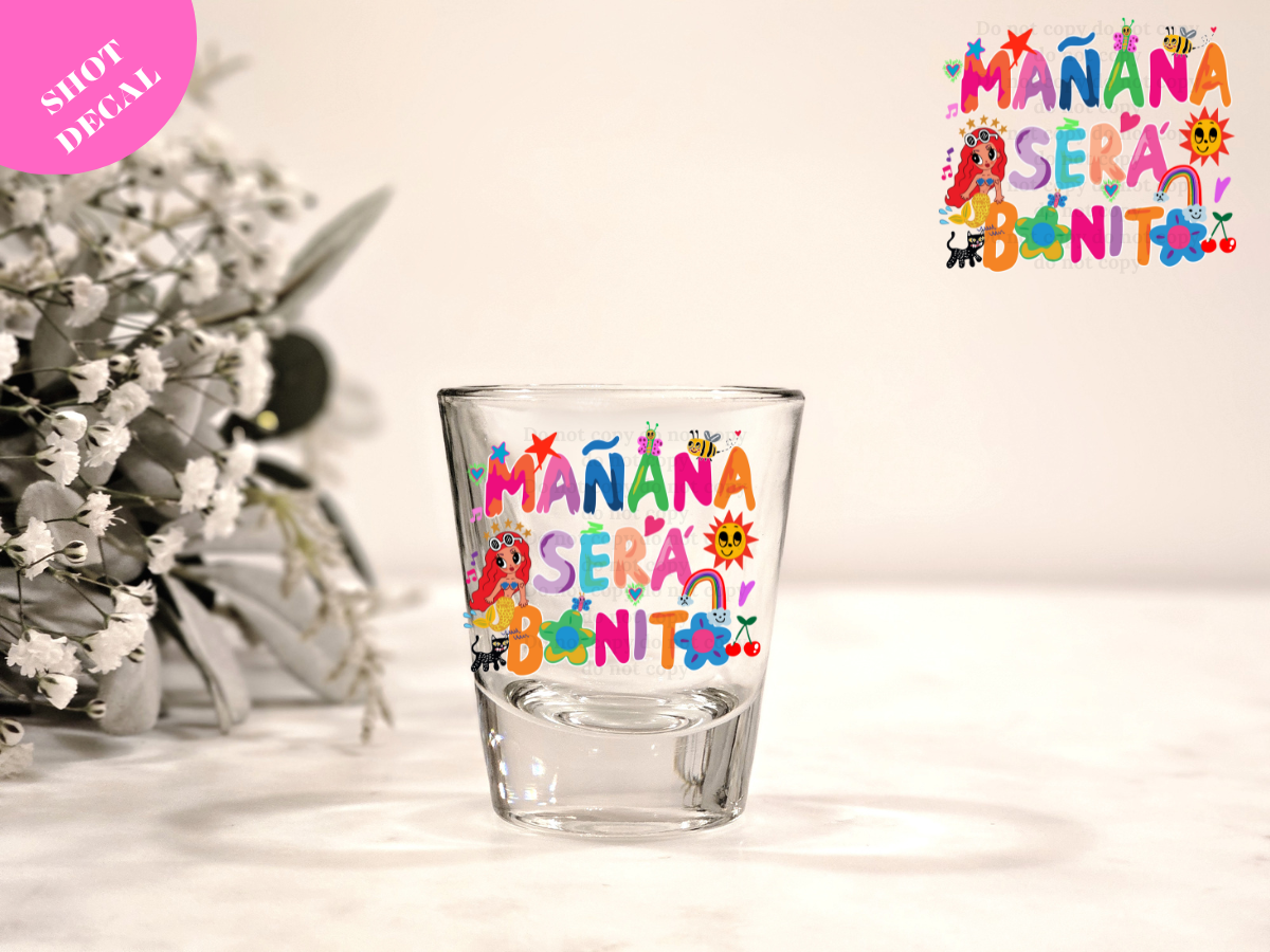Manana Sera Bonito Flowers UV DTF Shot Decal