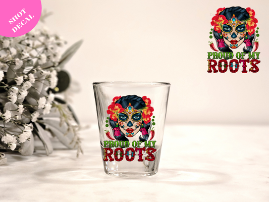 Proud of my Roots UV DTF Shot Decal