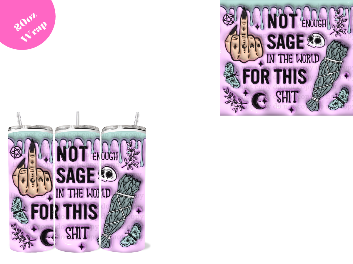 Not Enough Sage in this World *20oz Sublimation Wrap*