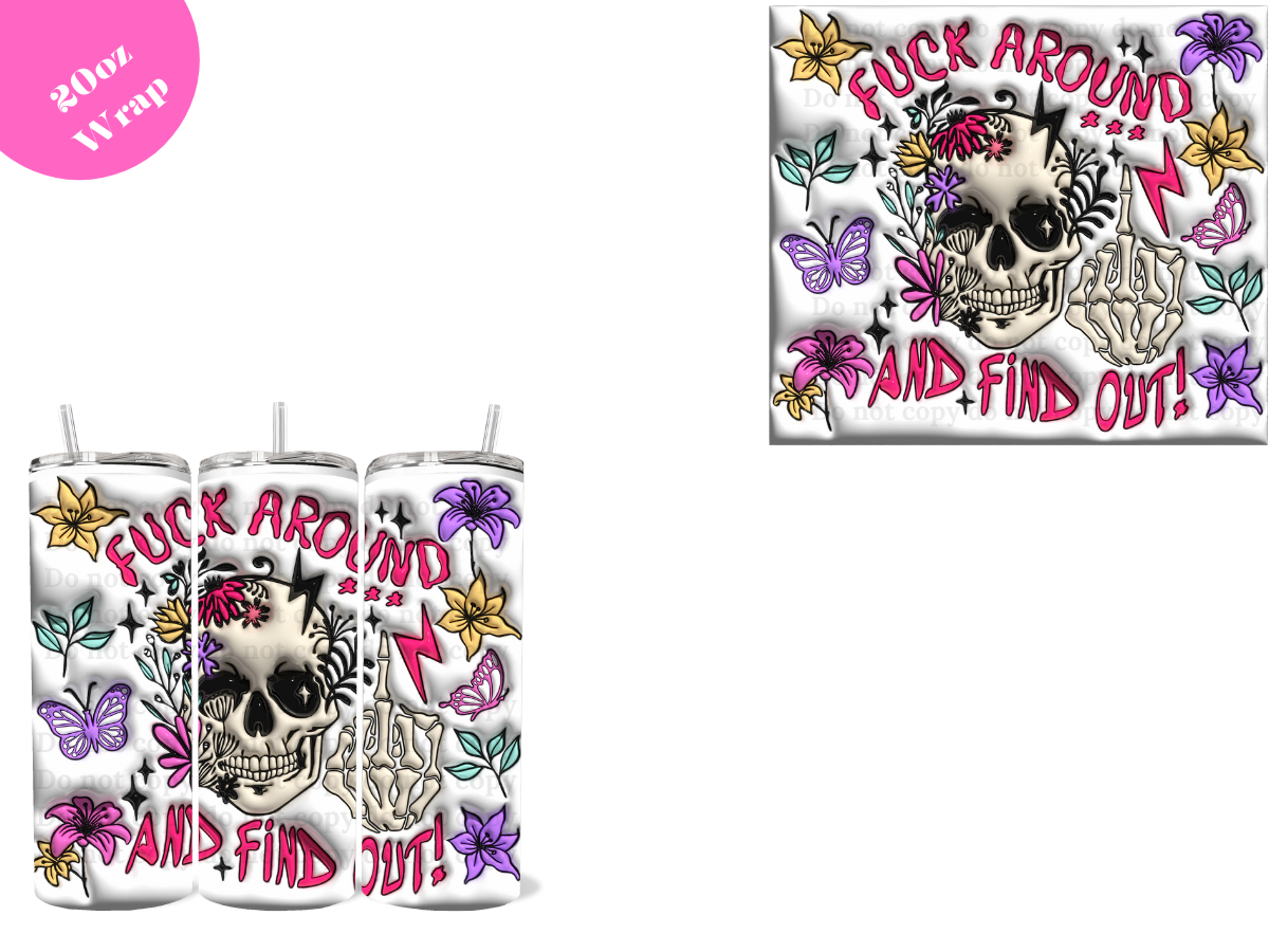 F*** Around and Find out *20oz Sublimation Wrap*