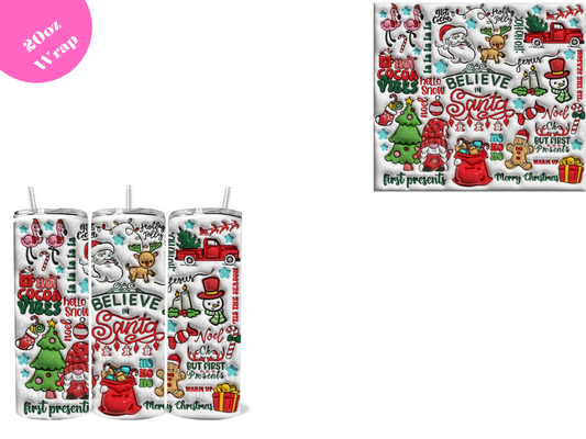 Believe in Santa *20oz Sublimation Wrap*