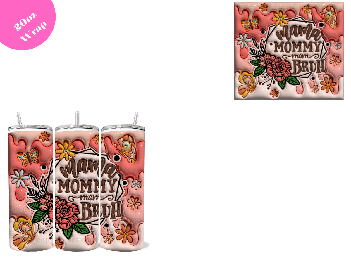 Mom, Mommy, BRUH *20oz Sublimation Wrap*