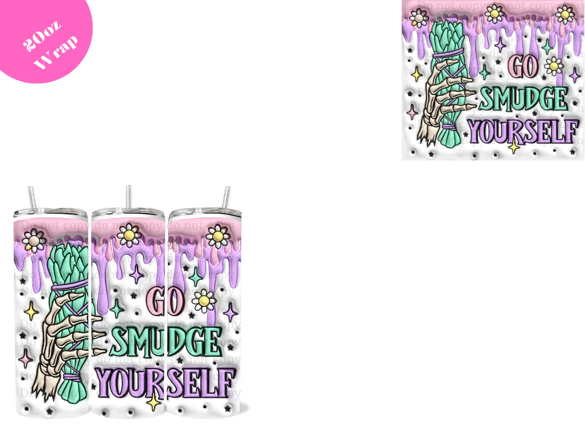 Go Smudge Yourself *20oz Sublimation Wrap*