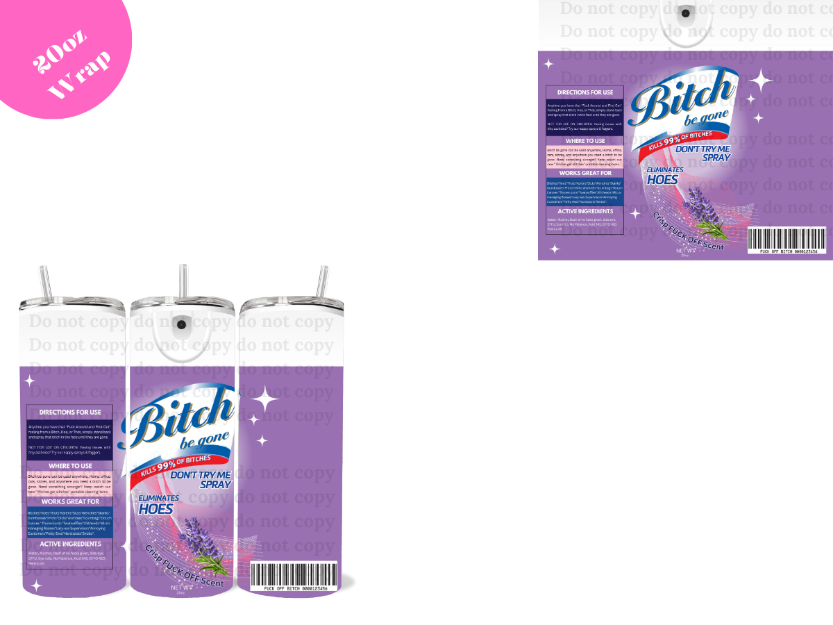 Bitch be Gone (purple) *20oz Sublimation Wrap*