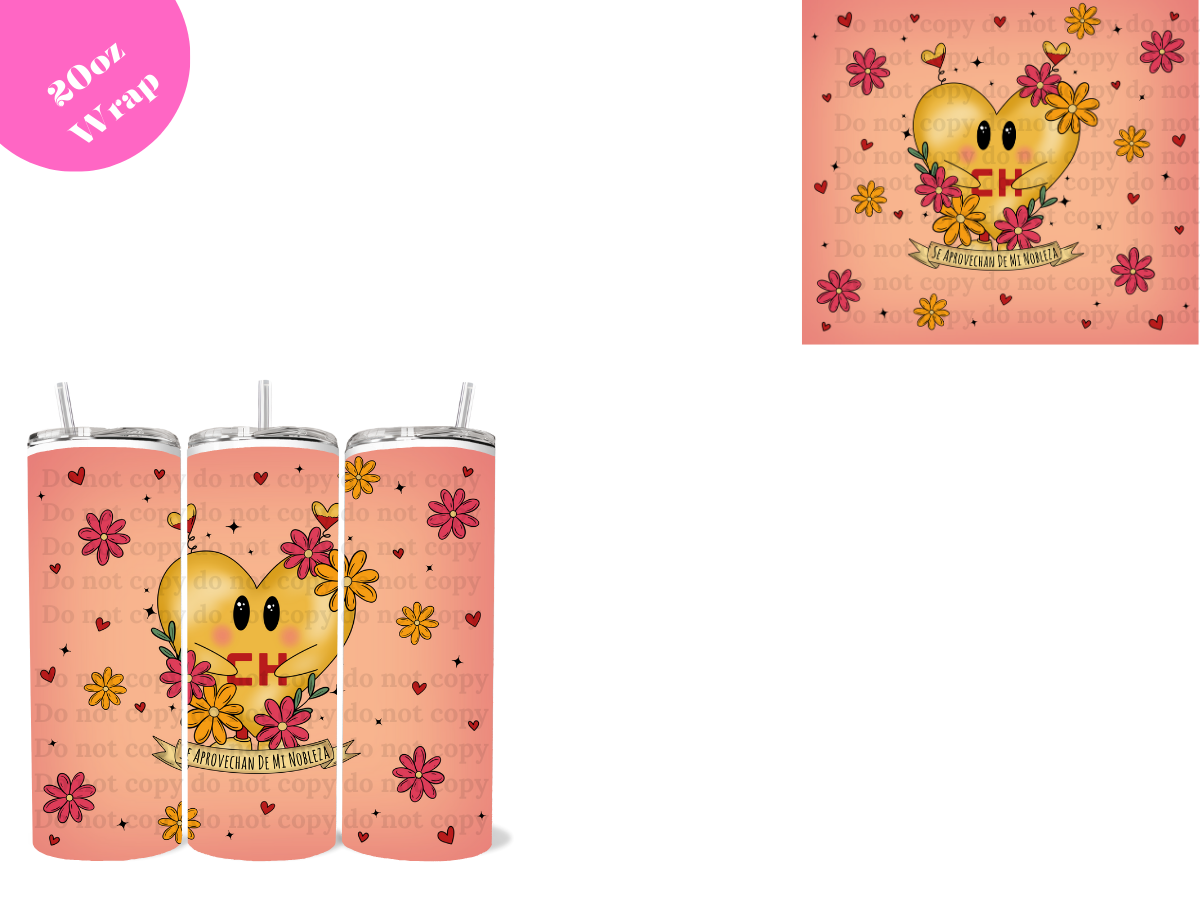 Se Aprovechan de mi Nobleza *20oz Sublimation Wrap*