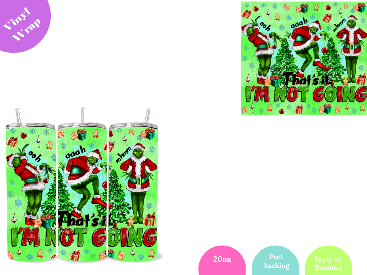 I'm not Going **20oz VINYL Wrap**