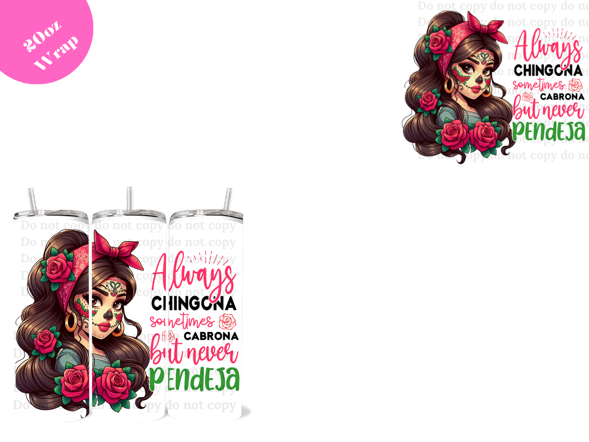 Always Chingona *20oz Sublimation Wrap*