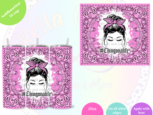 Chingona Life 20oz Sublimation Wrap