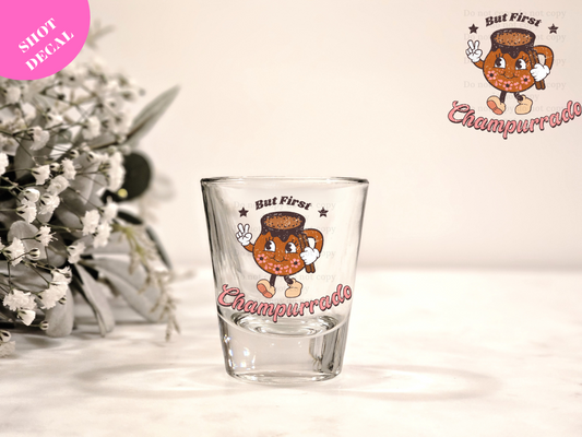 But First Champurrado UV DTF Shot Decal