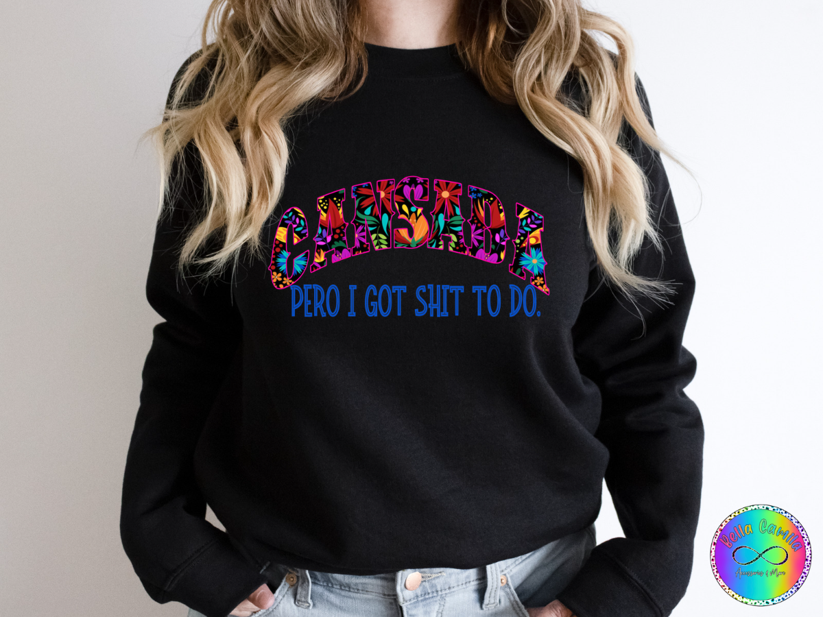 Cansada Pero I got Shit to do!