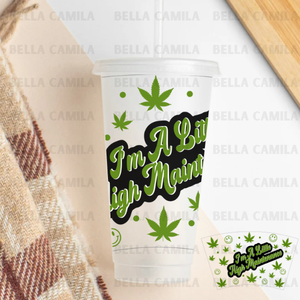 I'm A Little High Maintenance - 24oz UV DTF Cup Wrap