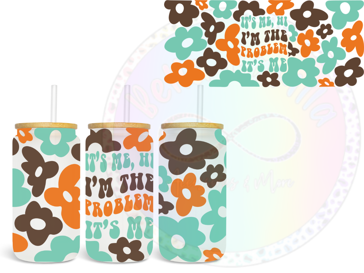 I'm the PROBLEM - UV DTF Cup Wrap