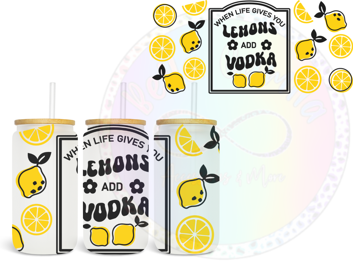 When life gives you Lemons add Vodka UV DTF Wrap