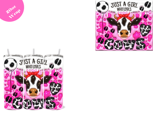 Just a Girl who loves COWS *20oz Sublimation Wrap*