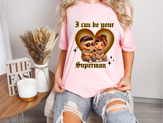 I Can be your Superman **T-Shirt Sublimation**